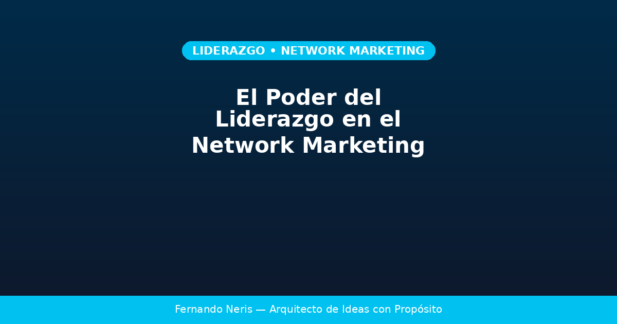 Liderazgo en network marketing para construir equipos exitosos