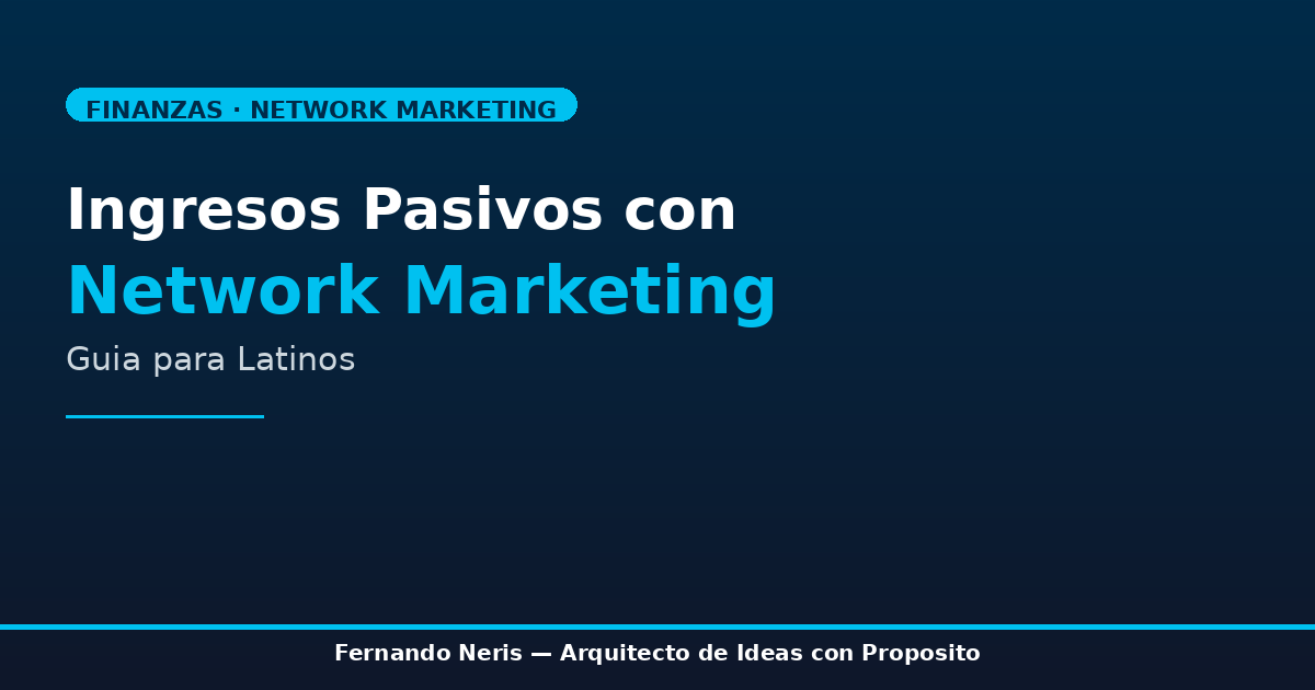 Ingresos pasivos con network marketing para latinos